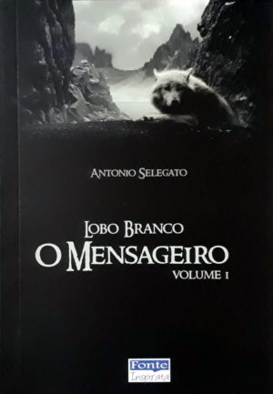 O lobo branco - O Mensageiro - Antonio Selegato