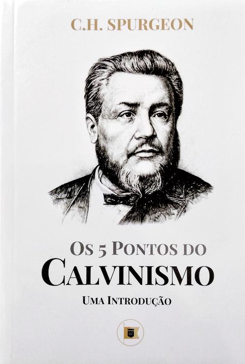 Os 5 Pontos Do Calvinismo