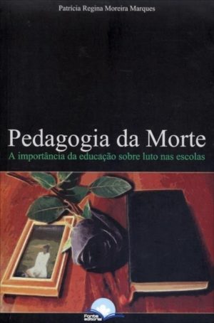Pedagogia da Morte - Patrícia Regina Moreira Marques