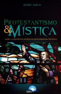 Protestantismo e Mística - André Anéas