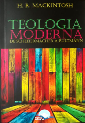 Teologia Moderna - H. R. Mackintosh