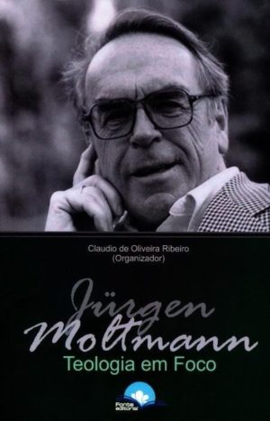 Teologia em foco - Jurgen Moltmann