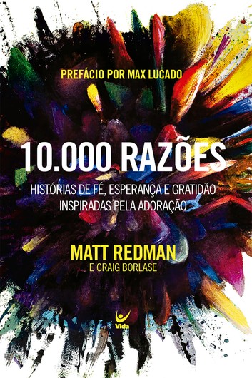 10.000 Razões – Histórias De Fé, Esperança E Gratidão Inspiradas Pela Adoração
