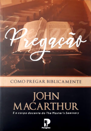 Pregação - Como Pregar Biblicamante - John MacArthur