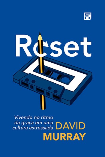 Reset – Vivendo No Ritmo Da Graça Em Uma Cultura Estressada