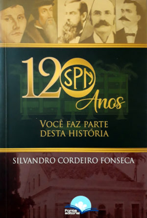 120 Anos - Você faz parte desta história - Silvandro Cordeiro Fonseca
