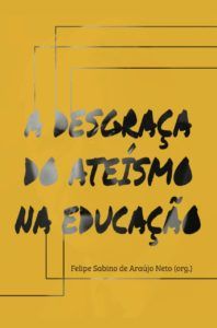 A Desgraça Do Ateísmo Na Educação