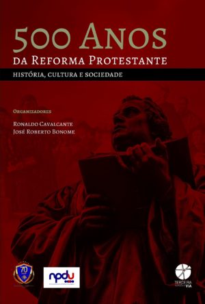 500 Anos da Reforma Protestante - Ronaldo Cavalcante