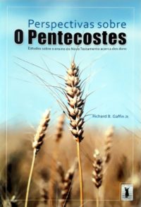 Perspectivas sobre o Pentecostes - Richard B. Gaffin Jr.