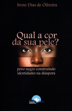 Qual a cor da sua pele - Irene Dias de Oliveira
