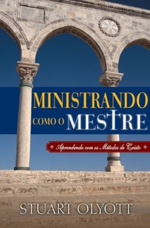 Ministrando como o Mestre - Stuart Olyott