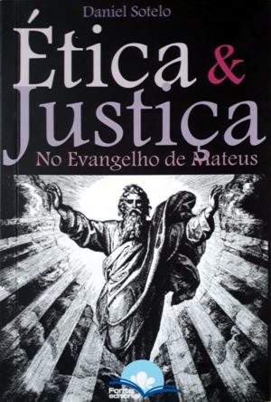 Ética e Justiça no evangelho de Mateus - Daniel Sotelo