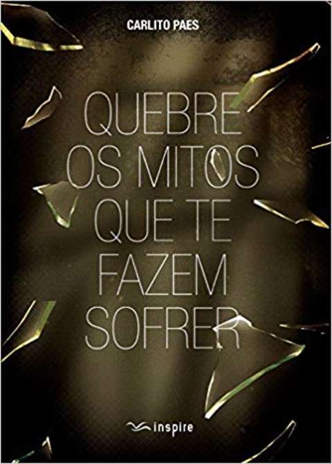 Quebre Os Mitos Que Te Fazem Sofrer