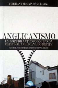 Anglicanismo um estudo antropológico da catedral anglicana do Recife - Cristiany Morais Queiroz