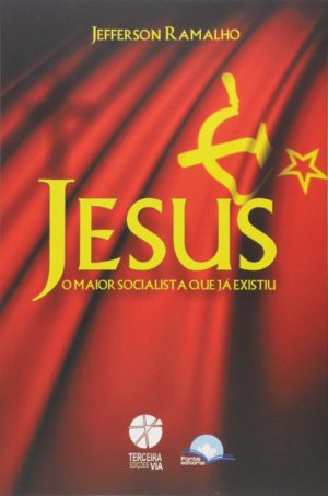 Jesus o maior socialista a que já existiu - Jefferson Ramalho