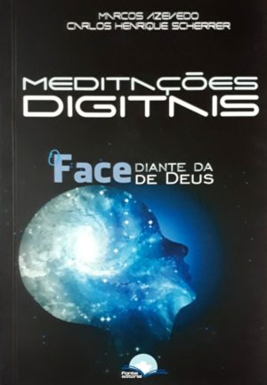 Meditações Digitais - O Face diante de Deus - Marcos Azevedo e Carlos Henrique