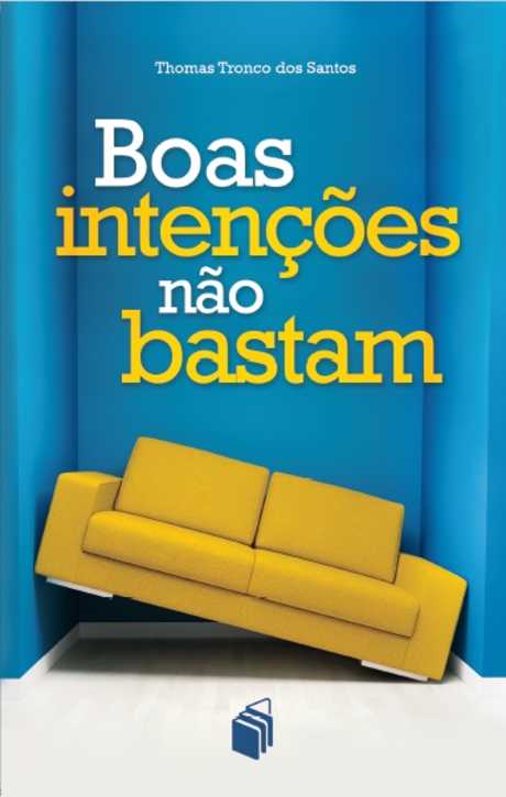 Boas Intenções Não Bastam