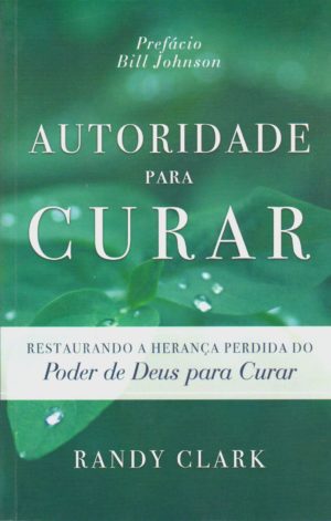 Autoridade para curar - Randy Clark