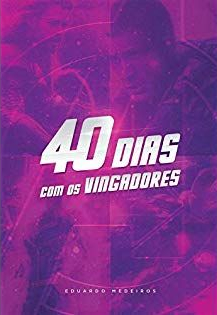 40 Dias Com Os Vingadores