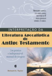 Interpretação da literatura apocaliptica do Antigo Testamento - Richard A Taylor