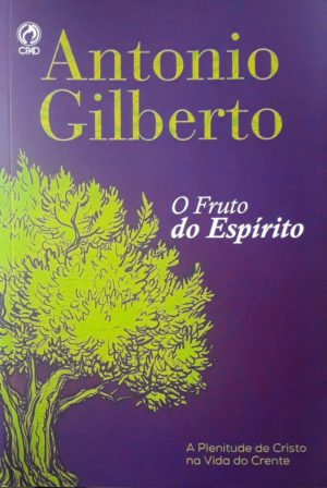 O Fruto do Espírito - Antonio Gilberto