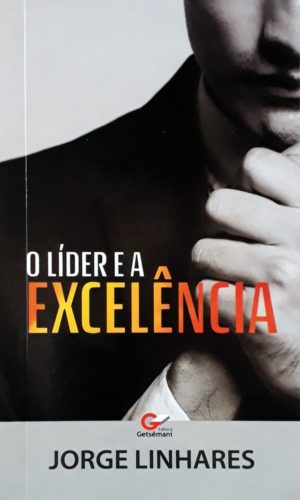 O Líder e a Excelência - Jorge Linhares