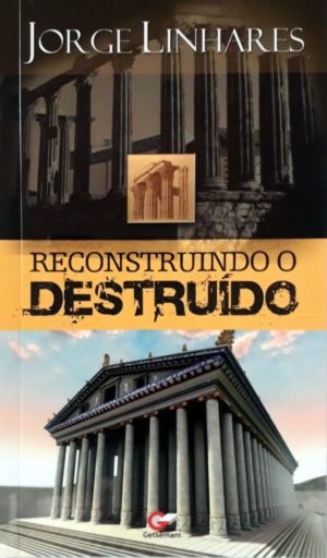 Reconstruindo o Destruído - Jorge Linhares