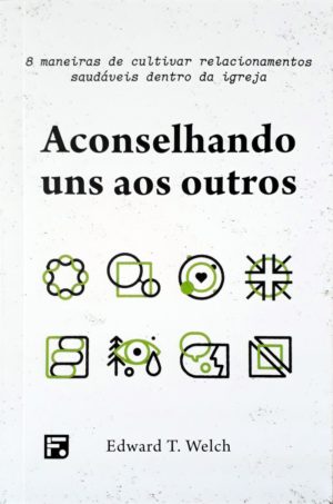 Aconselhando uns aos outros - Edwards T. Welch