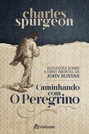 caminhando com o Peregrino - Charles Spurgeon