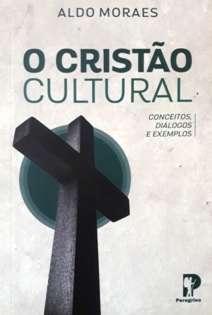 O Cristão Cultural - Aldo Moraes