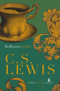 Reflexões Cristãs Edição Especial - C.S Lewis