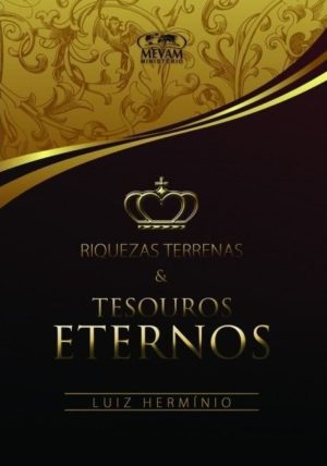 Riquezas errenas e tesouros eternos - Luiz Hermínio