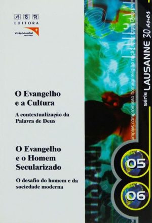 Série Lausanne vol. 5e6 - O Evangelho e a Cultura - O Evangelho e o Homem Secularizado - Editora ABU