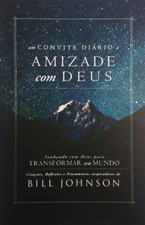 Um convite à amizade com Deus - Bill Johnson