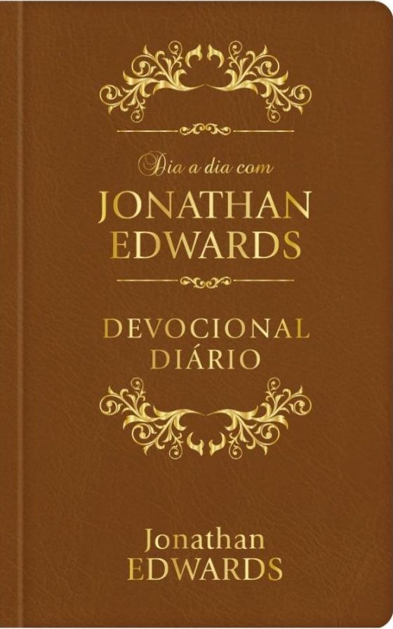 Dia A Dia Com Jonathan Edwards – Devocional Diário – Luxo