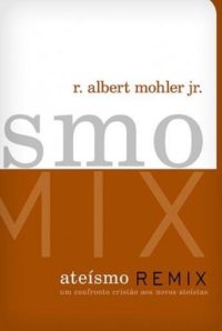Ateísmo Remix - Albert Mohler