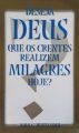 Deseja Deus que os crentes realizem milagres hoje?