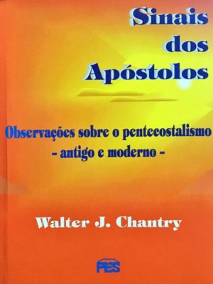 Sinais dos apóstolos - Walter J. Chantry