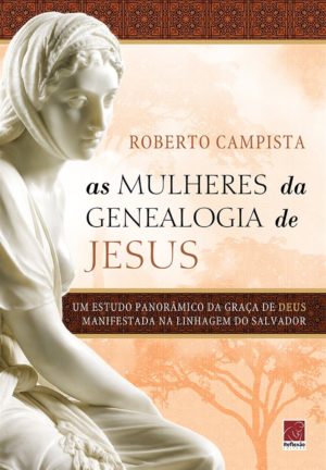 As mulheres da genealogia de Jesus - Roberto Campista