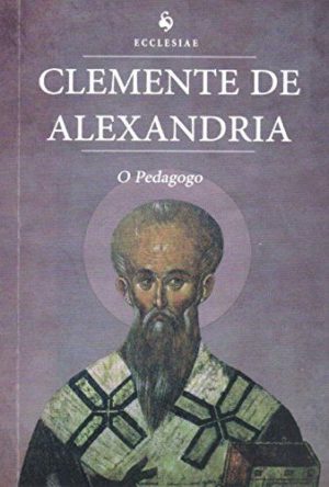 Clemente de Alexandria - O Pedagogo