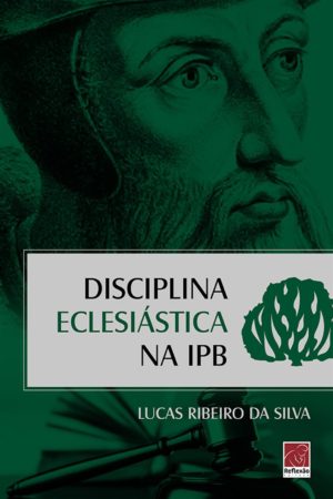 Disciplina Eclesiástica na IPB - Lucas Ribeiro da Silva