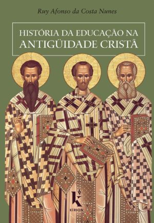 História da educação na antiguidade cristã - Ruy Afonso da Costa Nunes