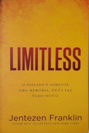 Limitless - O Passdo é somente uma memória, Deus faz tudo novo - Jentezen Franklin
