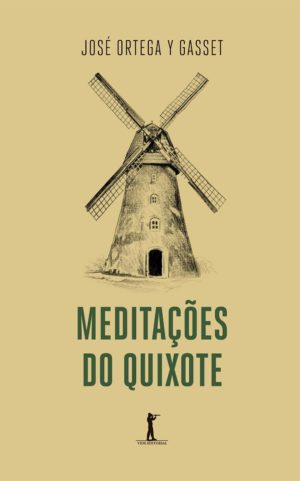 Meditações do Quixote - José Ortega Y Gasset