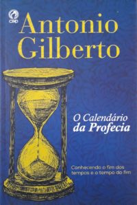 O Calendário da Profecia - Antonio Gilberto