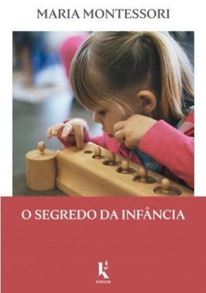 O Segredo da infância - Maria Montessori