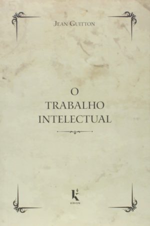 O Trabalho Intelectual - Jean Guitton