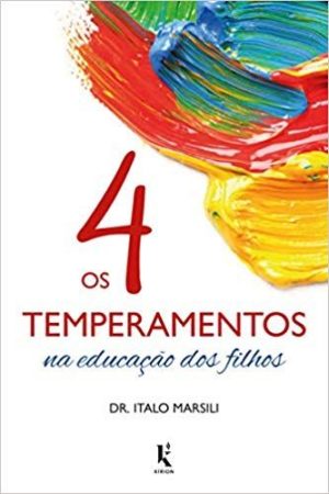 Os 4 temperamentos na educação dos filhos - Italo Marsili