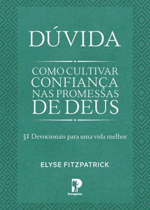 Dúvida | Como Cultivar Confiança Nas Promessas De Deus