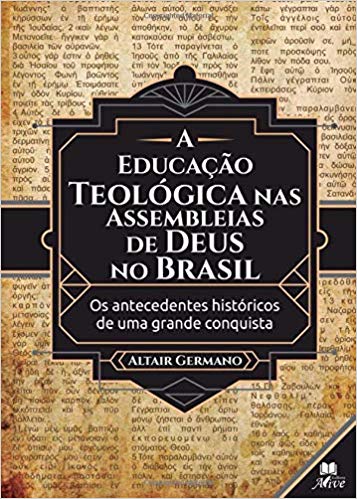 A Educação Teológica Nas Assembleias De Deus No Brasil
